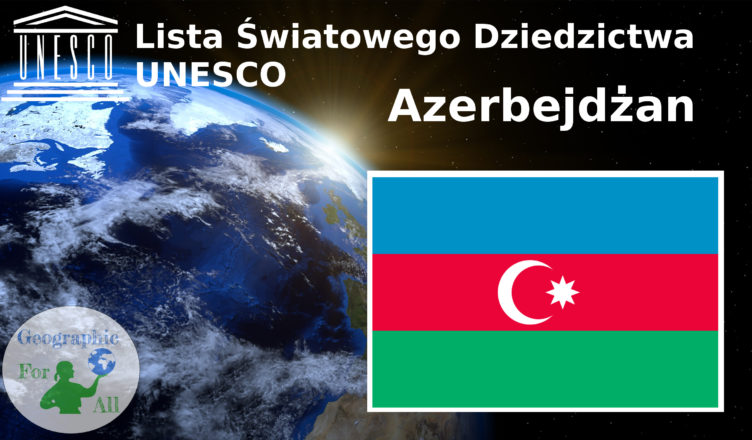 Lista Światowego Dziedzictwa UNESCO Azerbejdżan