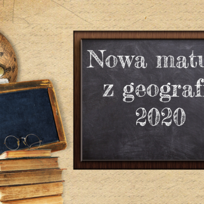 Nowa matura z geografii 2020
